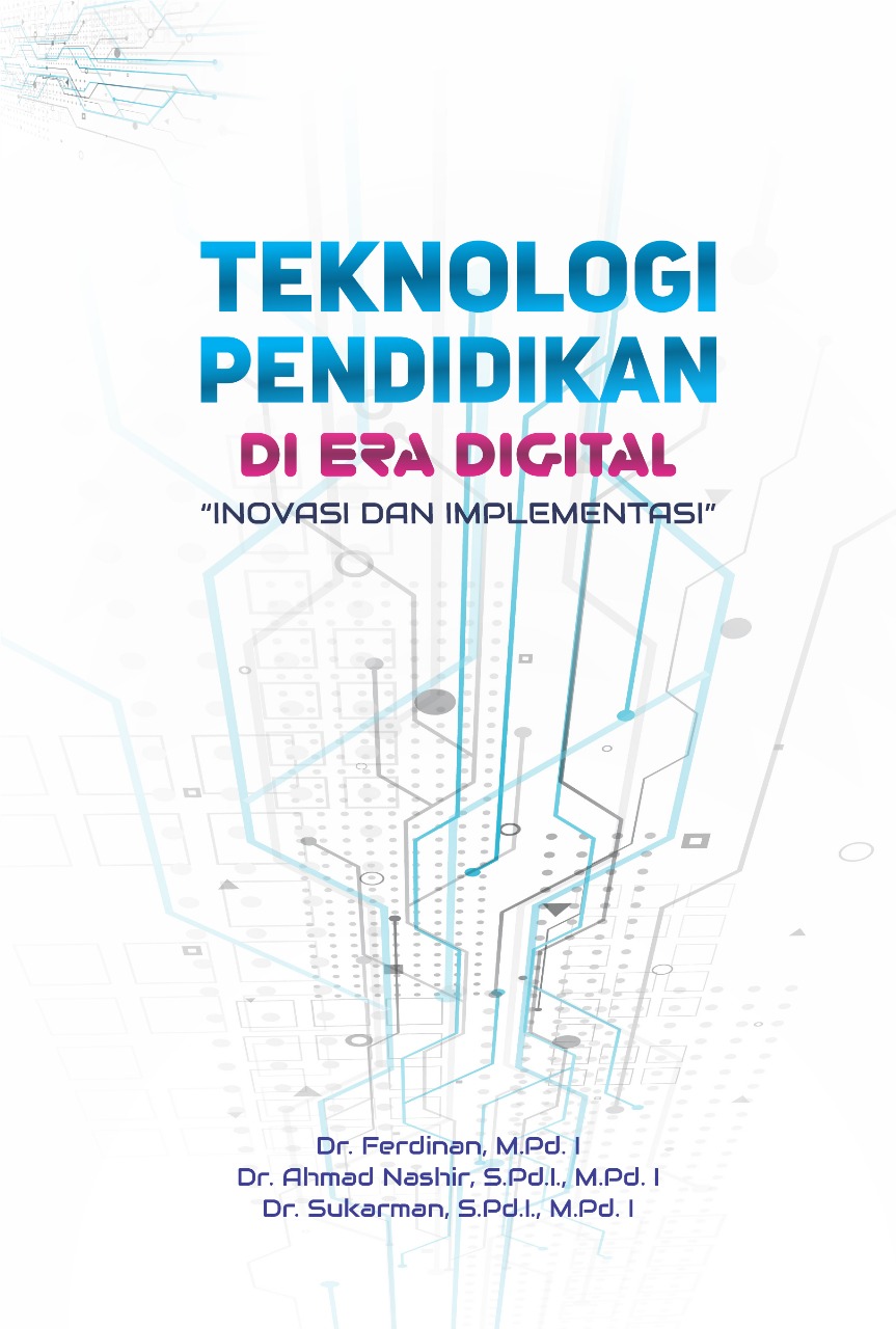 TEKNOLOGI PENDIDIKAN DI ERA DIGITAL: INOVASI DAN IMPLEMENTASI